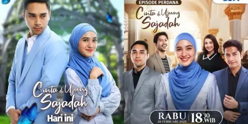 Sinopsis 'CINTA DI UJUNG SAJADAH', Sinetron Ramadan yang Menyentuh Hati dan Penuh Makna